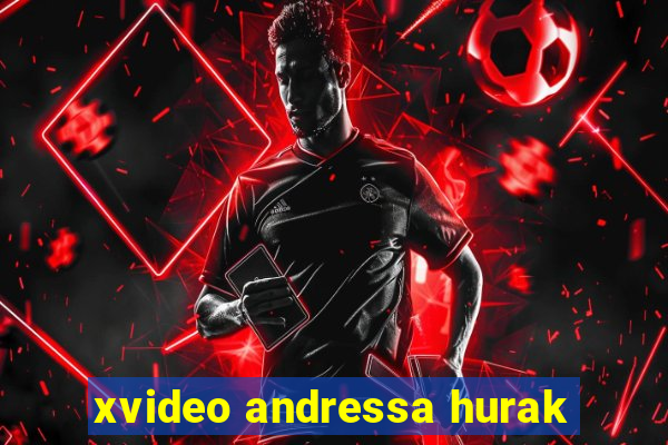 xvideo andressa hurak